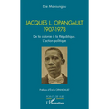 Jacques L. Opangault 1907-1978: De la colonie à la République. L'action politique