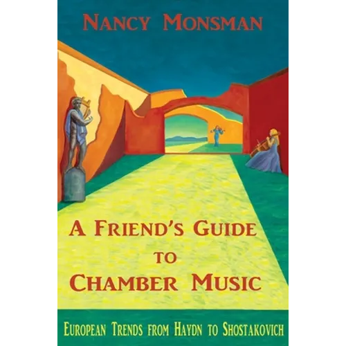 A Friend's Guide to Chamber Music: European Trends from Haydn to Shostakovich