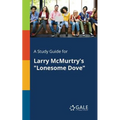 A Study Guide for Larry McMurtry's "Lonesome Dove"
