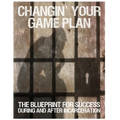 Changin' Your Game Plan: The Blueprint for SUCCESS During and After Incarceration
