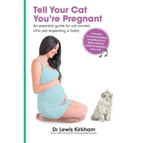 Tell Your Cat You're Pregnant: An Essential Guide for Cat Owners Who Are Expecting a Baby (Includes Downloadable MP3 Sounds) (CD Not Included)