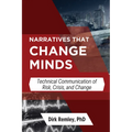 Narratives that Change Minds: Technical Communication of Risk, Crisis, and Change