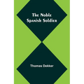 The Noble Spanish Soldier