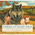 Three Hungry Pigs and the Wolf Who Came to Dinner: The Classic Edition