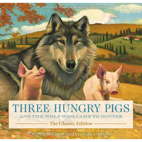 Three Hungry Pigs and the Wolf Who Came to Dinner: The Classic Edition