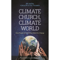 Climate Church, Climate World: How People of Faith Must Work for Change