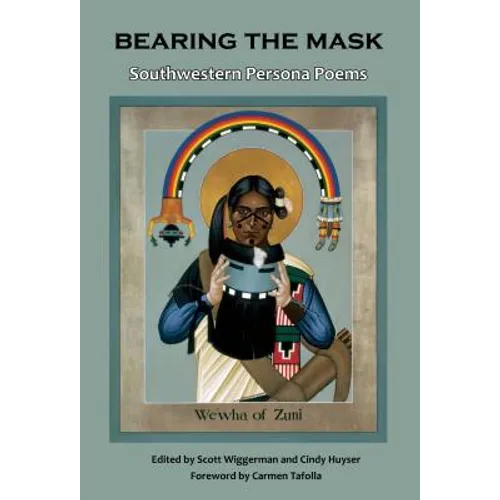 Bearing the Mask: Southwestern Persona Poems