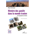 Histoire des qanâts dans le monde iranien: De la géographie aux hommes