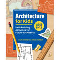 Architecture for Kids: Skill-Building Activities for Future Architects