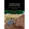 Living Precariously in the Roman World: A Social Archaeology of Inequality