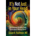 It's Not Just in Your Head: Demystifying the Brain-Body Connection in Medical Illness