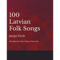 100 Latvian Folk Songs - Sheet Music for Voice, Piano or Piano Solo