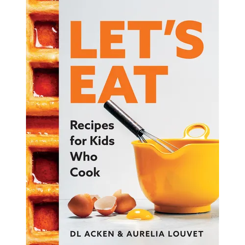 Let's Eat: Recipes for Kids Who Cook