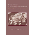 Music Criticism in Nineteenth-Century France: La Revue Et Gazette Musicale de Paris 1834 80