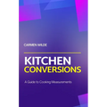 Kitchen Conversions: A Guide to Cooking Measurements