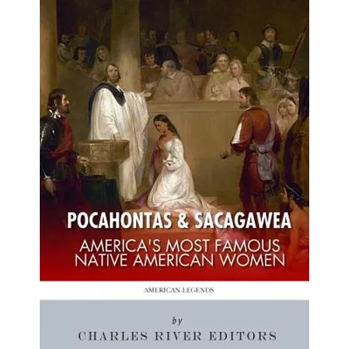 Pocahontas & Sacagawea: America's Most Famous Native American Women