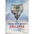 The Coming Bond Market Collapse: How to Survive the Demise of the U.S. Debt Market