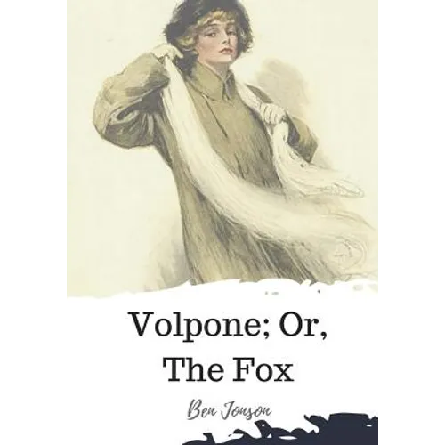 Volpone; Or, The Fox
