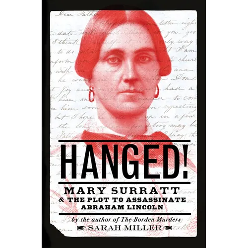 Hanged!: Mary Surratt and the Plot to Assassinate Abraham Lincoln