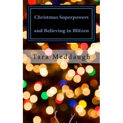 Christmas Superpowers and Believing in Blitzen: A One-Act Children's Play