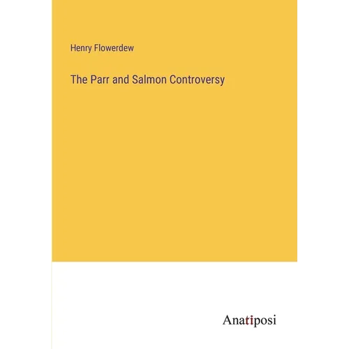 The Parr and Salmon Controversy