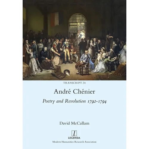 André Chénier: Poetry and Revolution 1792-1794