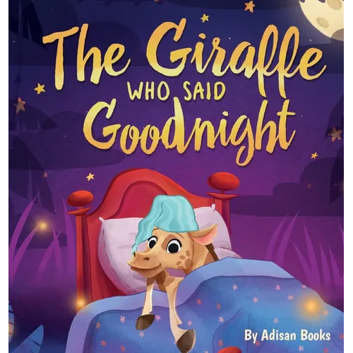 The Giraffe Who Said Goodnight