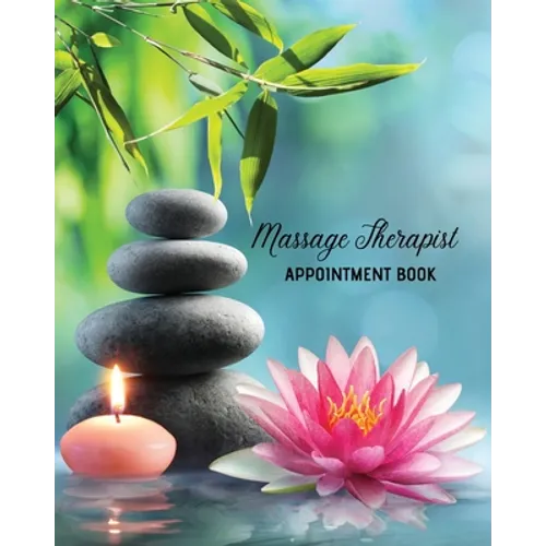 Massage Therapist Appointment Book: Therapy Log Notes, Client Planner, Record Information Organizer, Schedule, Journal