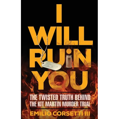 I Will Ruin You: The Twisted Truth Behind The Kit Martin Murder Trial