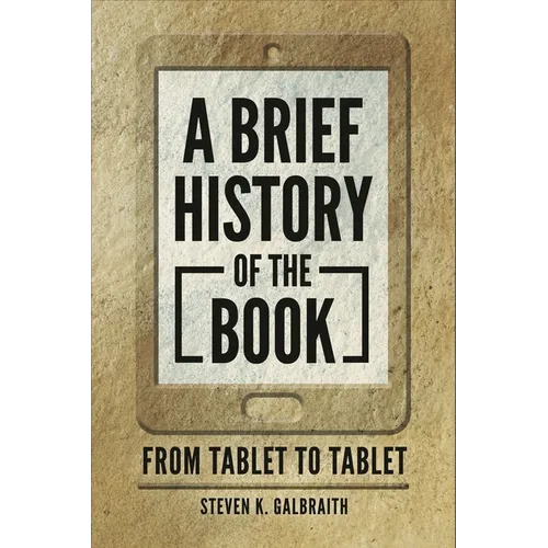 A Brief History of the Book: From Tablet to Tablet