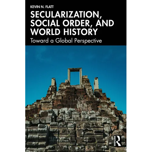 Secularization, Social Order, and World History: Toward a Global Perspective