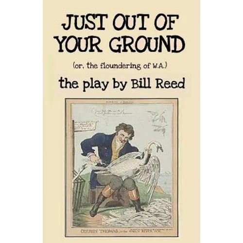 Just Out of Your Ground: or, The Floundering of W.A.