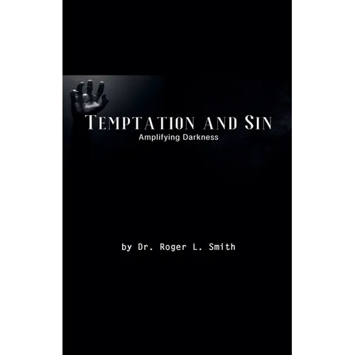 Temptation and Sin: Amplifying Darkness!