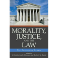 Morality, Justice, and the Law: The Continuing Debate