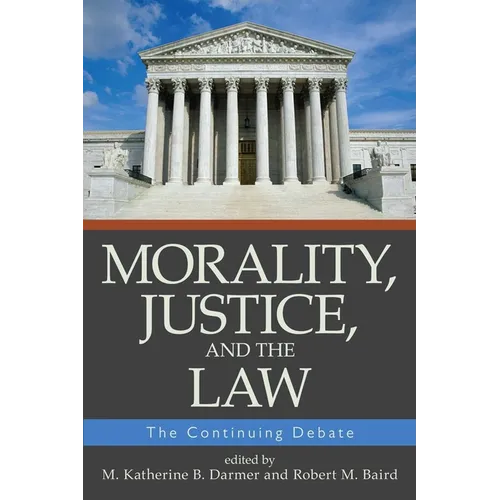 Morality, Justice, and the Law: The Continuing Debate