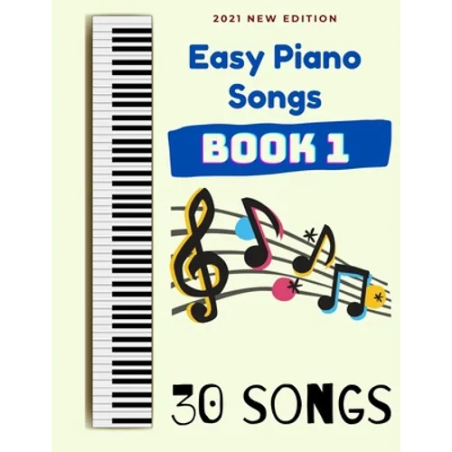 Easy Piano Songs Book 1: 30 Songs