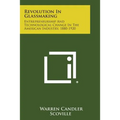 Revolution in Glassmaking: Entrepreneurship and Technological Change in the American Industry, 1880-1920