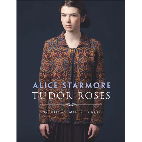 Tudor Roses: Inspired Garments to Knit