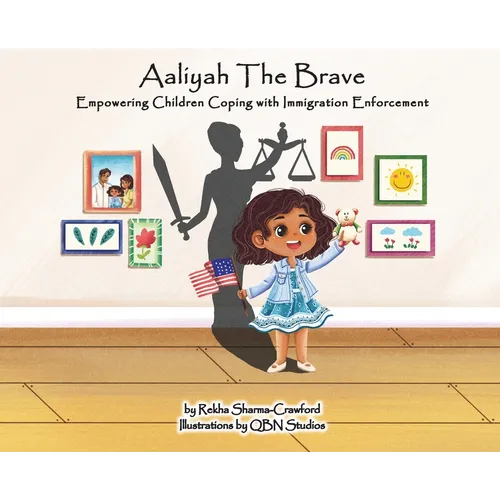 Aaliyah the Brave: Empowering Children Coping with Immigration Enforcement