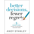 Better Decisions, Fewer Regrets: 5 Questions to Help You Determine Your Next Move