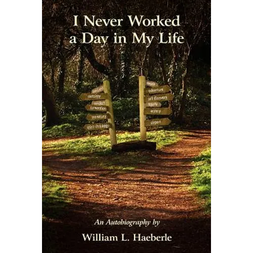 I Never Worked a Day in My Life: An Autobiography