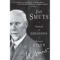 Jan Smuts - Unafraid of Greatness