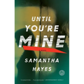 Until You're Mine: Until You're Mine: A Novel