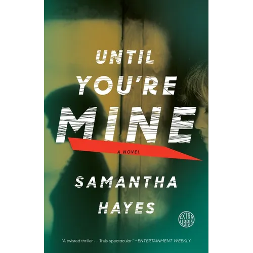 Until You're Mine: Until You're Mine: A Novel