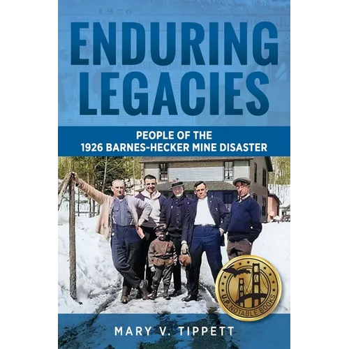 Enduring Legacies: People of the 1926 Barnes-Hecker Mine Disaster