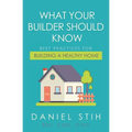 What Your Builder Should Know: Best Practices for Building a Healthy Home