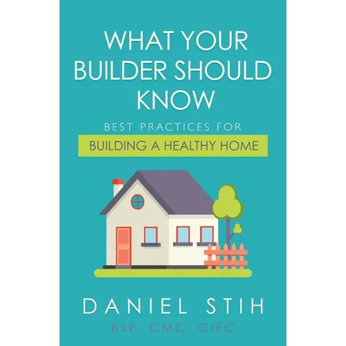 What Your Builder Should Know: Best Practices for Building a Healthy Home