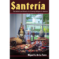 Santeria: The Beliefs and Rituals of a Growing Religion in America
