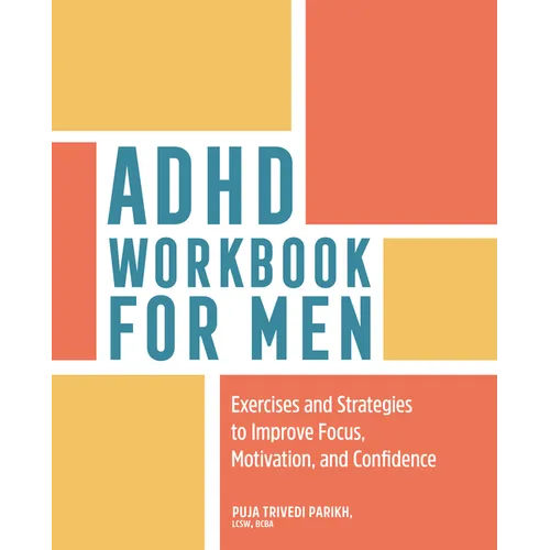 ADHD Workbook for Men: Exercises and Strategies to Improve Focus, Motivation, and Confidence