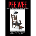 Pee Wee: Serial Killer or Homicidal Maniac a Novelized True Crime Story Volume II